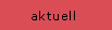 aktuell